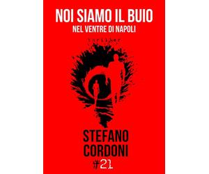 Noi siamo il buio. Nel ventre di Napoli