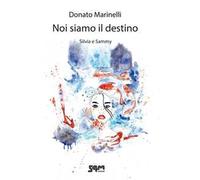 Noi siamo il destino. Silvia e Sammy
