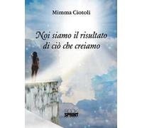 Noi siamo il risultato di ciò che creiamo