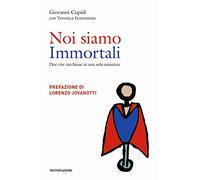 Noi siamo immortali. Due vite racchiuse in una sola esistenza