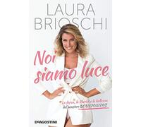 Noi siamo luce. La forza, la libertà e la bellezza del pensiero Body Positive