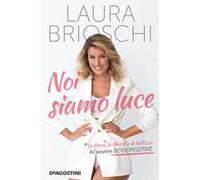 Noi siamo luce. La forza, la libertà e la bellezza del pensiero Body Positive