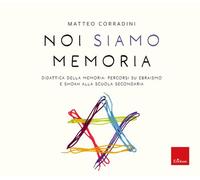 Noi siamo memoria. Didattica della memoria: percorsi su ebraismo