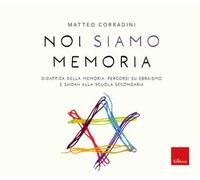 Noi siamo memoria. Didattica della memoria: percorsi su ebraismo e Shoah alla scuola secondaria