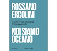 Noi siamo oceano. Manifesto per un'ecologia del cambiamento - Ercolini Rossano