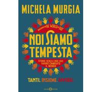 Noi siamo tempesta. Storie senza eroe che hanno cambiato il mondo
