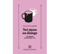 Noi siamo un dialogo. Antropologia, psicopatologia, cura