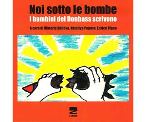 Noi sotto le bombe. I bambini del Donbass scrivono. Con CD-ROM - Shilova V...