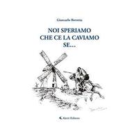 Noi speriamo che ce la caviamo... se