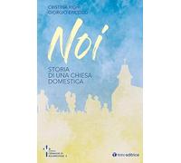 Noi. Storia di una chiesa domestica