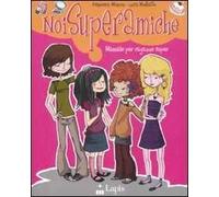 Noi superamiche. Manuale per ragazze super
