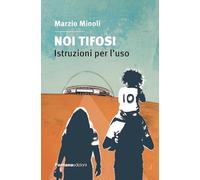 Noi tifosi. Istruzioni per l'uso