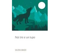 Noi tre e un lupo