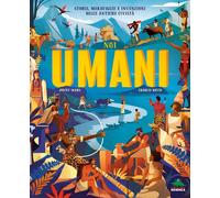 Noi umani. Storie, meraviglie e invenzioni delle antiche civiltà [Hardcover] [Ap