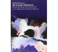 Noi un punto nell'universo. Storia semplice dell'astronomia: 1