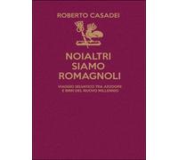 Noialtri siamo Romagnoli di Roberto Casadei, 2016, Youcanprint
