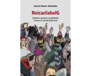 NoicazilabolG. Dinámicas, posiciones y posibilidades en torno a la relación global-local