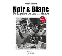 Noir & blanc: De la prise de vue au tirage