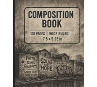 Noir Dawnn’s Composition Notebook: Where Every Wall Speaks, Every Line Matters, and Every Prayer Is Written in Graffiti: Faith-Based Graffiti Journal ... Writers | Wide Ruled, 7.5” x 9.25”, 120 Pages