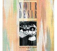 Noir Desir - Ou Veux Tu Qu'Je R'Garde