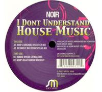 Noir - I Don't Understand House Music