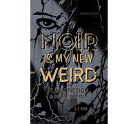 Noir Is My New Weird: Flash Fiction & Prose Poetry