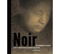 Noir: The Romance of Black in 19th-Century French Drawings and Prints