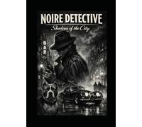 NOIRE DETECTIVE: Shadows of the City: NOIRE DETECTIVE