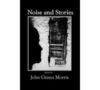 Noise and Stories - Morris John Graves