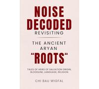 Noise Decoded: Revisiting The Ancient Aryan “Roots”