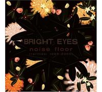 Noise Floor (Rarities: 1998-2005) by BRIGHT EYES (2006-10-24)