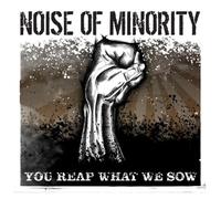Noise Of Minority - You Reap What We Sow