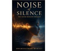 NOISE OF SILENCE: The Sound between the Thoughts