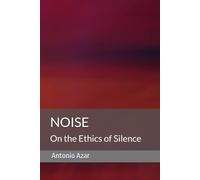 Noise: On the Ethics of Silence