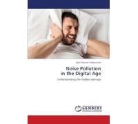 Noise Pollution in the Digital Age: Understanding the Hidden damage
