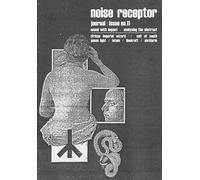 Noise Receptor Journal Issue no.11: documentation of the post-industrial underground
