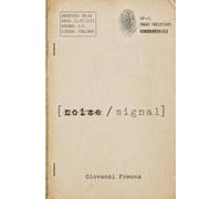 noise/signal: thriller di fantascienza distopica sull'intelligenza artificiale e sull'identità