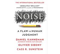 Noise: The new book from the authors of ‘Thinking, Fast and Slow’ and ‘Nudge’