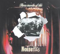 Noisettes - Three Moods of the