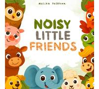Noisy Little Friends: Animal Sounds and Rhymes for Little Learners