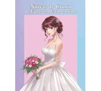 Noivas de Conto de Fadas em Estilo Anime - Livro de Colorir para Crianças e Adultos: 37 Páginas de Vestidos de Casamento Luxuosos, Flores e Arte Antiestresse