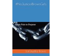 #NoJustice4BrownGirls: From Pain to Purpose
