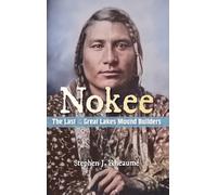 Nokee, The Last of the Great Lakes Mound Builders: Who will remember my people when I am gone?