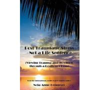 Nola Anne Hennessy Post-Traumatic Stress - Not a Life Sentence (Tascabile)