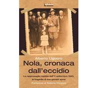 Nola, cronaca dall'eccidio. La rappresaglia nazista dell'11 settembre 1943, la tragedia di due giovani sposi