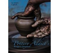 Nola Lee Kelsey The Pottery Addict's Project Journal (Tascabile)