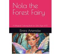Nola the Forest Fairy: A Magical Coloring Book for Girls Ages 4-10