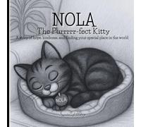 NOLA The Purrrrr-fect Kitty: A story of hope, kindness, and finding your special place in the world/ 44 Pages/Illustrated Black & White Storybook/Ages 5-9