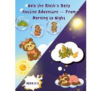 Nola the Sloth’s Daily Routine Adventure - From Morning to Night!: Rhyming Story and Activities About Daily Routines for Kids Ages 2-5 | Teach Healthy ... | From Morning to Bedtime with Nola the Sloth