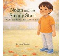 Nolan and the Steady Start: A calm story for first days and fresh starts